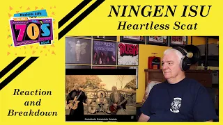 Ningen Isu "Heartless Scat"  Blew Me Away!!!  REACTION & BREAKDOWN by Modern Life for the 70s Mind