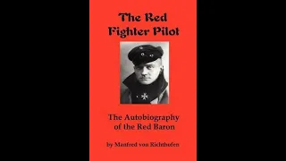 "The Red Fighter Pilot: The Autobiography of the Red Baron" By Manfred von Richthofen