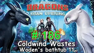 Dragons: Titan Uprising  Let's Play / BP 6500+ / Coldwind Waster - Woden's Bathtub 11 / Episode 186