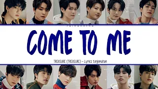 TREASURE (트레저)ㅡ "COME TO ME" [Lyrics terjemahan Indo]