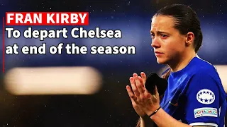 Another Chelsea goodbye! Tearful Blues legend Fran Kirby