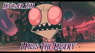 Invader Zim - I Miss The Misery