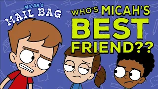 Micah's Mailbag - WHO IS MICAH'S BEST FRIEND?!