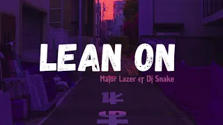 Lean On - DJ Snake, Major Lazer ft MO ( s l o w e d + l y r i c s )