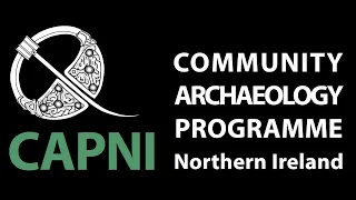 An Introduction to the Community Archaeology Programme Northern Ireland (CAPNI)
