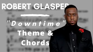 Robert Glasper - Downtime (Theme & Chords)