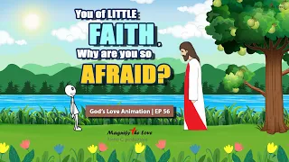 You of Little Faith, Why Are You So Afraid? | God's Love Animation | EP 56