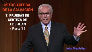 PRUEBAS DE CERTEZA DE 1 DE JUAN ( Parte 1 ) - John MacArthur