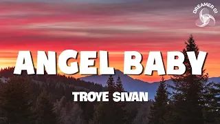 Angel Baby - Troye Sivan (Lyrics) / Ava Max, Ruth B, Taylor Swift (mix lyrics)