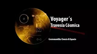 Travesía Cósmica - 40 años de la Misión de los Voyager´s