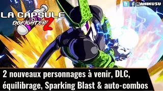 La Capsule Dragon Ball FighterZ : 2 nouveaux personnages à venir, DLC, équilibrage, auto-combos ...