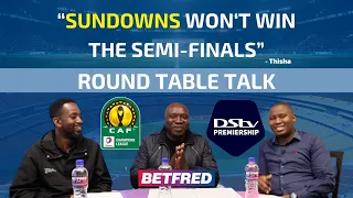 Will Sundowns make it to the CAF CL Final? | Round Table
