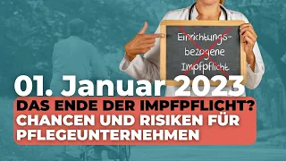 Einrichtungsbezogene Impfpflicht in der Pflege endet zum 01. Januar 2023