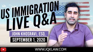 Live Immigration Q&A with Attorney John Khosravi (Sept 1, 2020)