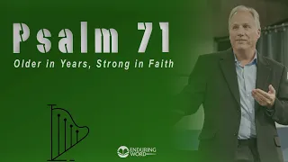 Psalm 71 - Older in Years, Strong in Faith