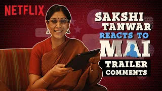 Sakshi Tanwar Reacts to Comments | Mai | Netflix India