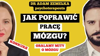 JAK POPRAWIĆ PRACĘ MÓZGU? - Jak działa NASZ UMYSŁ? - dr Adam Zemełka, psychoterapeuta