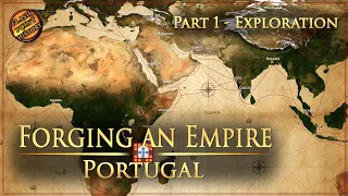 Forging an Empire - The Portuguese Empire