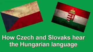 How Czech, Slovak and Hungarian language sounds - two parody