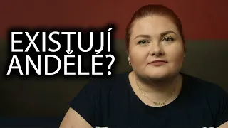 EXISTUJÍ ANDĚLÉ?