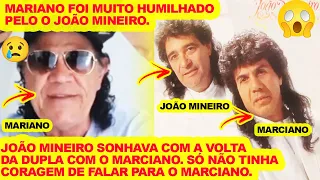 JOÃO MINEIRO SEMPRE QUIS VOLTAR A CANTAR COM O MARCIANO, MAS O ORGULHO  MAS SEU ORGULHO ERA GRANDE.