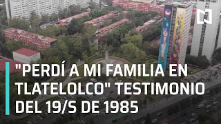 Sobreviviente del sismo de 1985 perdió a toda su familia en Tlatelolco