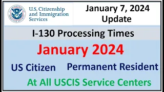 I-130 Processing Time January 2024 || Spouse, Parent Children &Sibling | All USCIS Service Centers