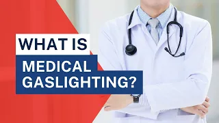 What is Medical Gaslighting? | How to Recognize Medical Gaslighting