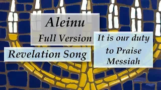 The Aleinu (Full Version)! Revelation Song! It is our duty to praise the Master of all.