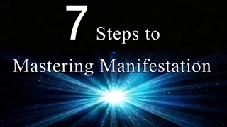 7 Steps to Mastering Manifestation - Law of Attraction