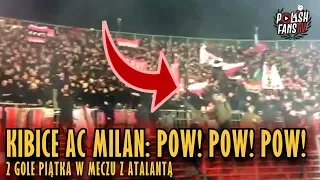 Kibice AC Milan: POW! POW! POW! - 2 gole Piątka w meczu z Atalantą (16.02.2019 r.)