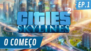 O COMEÇO II  - CITIES SKYLINES T2 EP1