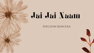 Jai Jai Naam || Sheldon Bangera || Lyric Video