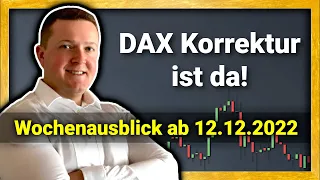 Die Korrektur ist da! Doch schon wieder zu Ende?! DAX Analyse und Wochenausblick ab dem 12.12.2022