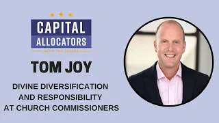 Tom Joy – Divine Diversification and Responsibility at Church Commissioners (Capital...