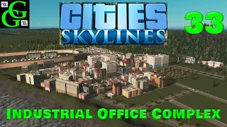Cities Skylines -  Industrial Office Complex -  Sunset Harbor Edition -  Part 33