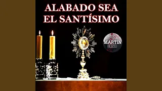 Alabado sea el Santísimo