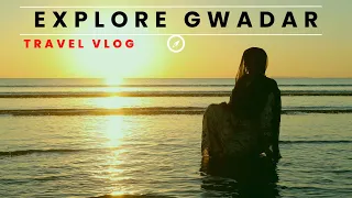 Exploring GWADAR | Beauty of Balochistan | My Gwadar 1st Day vlog