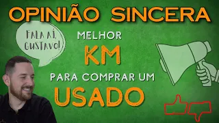 Qual a km correta para comprar um carro usado? Isso realmente existe? Fala aí, Gustavo!