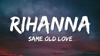 Rihanna - Same Old Love (Lyrics)