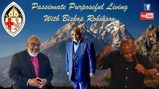 Passionate Purposeful Living with Bishop Robinson (4/30/2024)