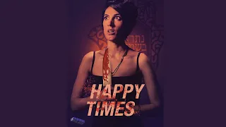 HAPPY TIMES Official Trailer (2021) Artsploitation Films