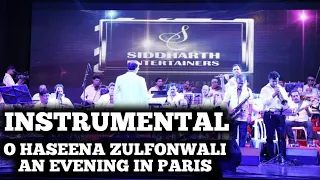 INSTRUMENTAL | O HASEENA ZULFONWALI | AN EVENING IN PARIS | SIDDHARTH ENTERTAINERS