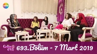 Gelin Evi 693. Bölüm | 7 Mart 2019