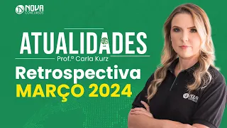 Atualidades para Concurso: RETROSPECTIVA DE MARÇO 2024