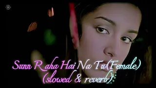 Sunn Raha Hai Na Tu Female (Slowed + Reverb) | Shreya Ghoshal | Aashiqui 2 | RM CREATION
