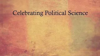 Celebrating Political Science