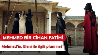 Mehmed'in, Eleni ile ilgili planı ne? - Mehmed Bir Cihan Fatihi 2. Bölüm
