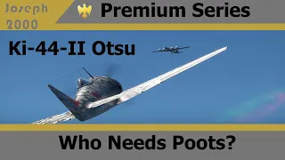 War Thunder: Premium Series. Ki-44-II Otsu. Who Needs Poots?