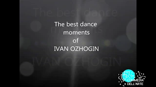 The best dance moments of Ivan Ozhogin
